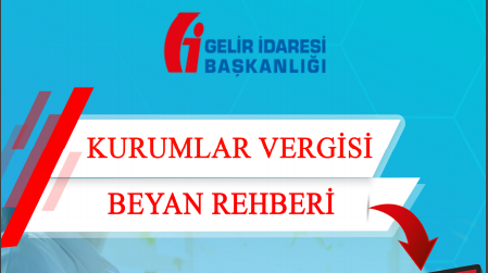 Kurumlar Vergisi Beyan Rehberi hazırlanmıştır.